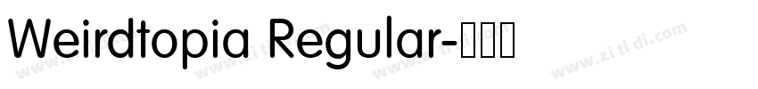 Weirdtopia Regular字体转换 Weirdtopia Regular字体转换